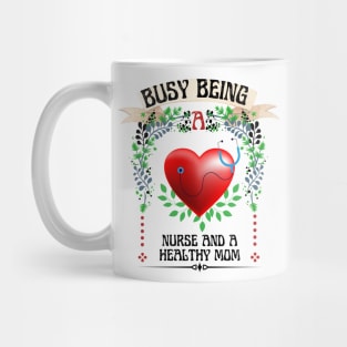 Busy Being A  Nurse And Healthy Mom Floral Look Mug